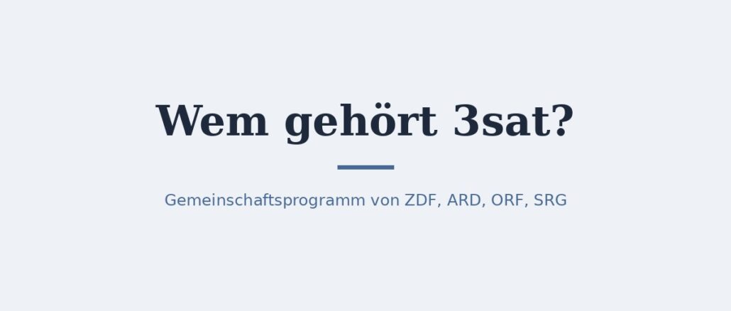 3sat-titelbild.jpg Wem gehört 3sat? ZDF, ARD, ORF und SRG erklärt 1