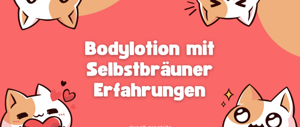 Bodylotion mit Selbstbräuner Erfahrungen