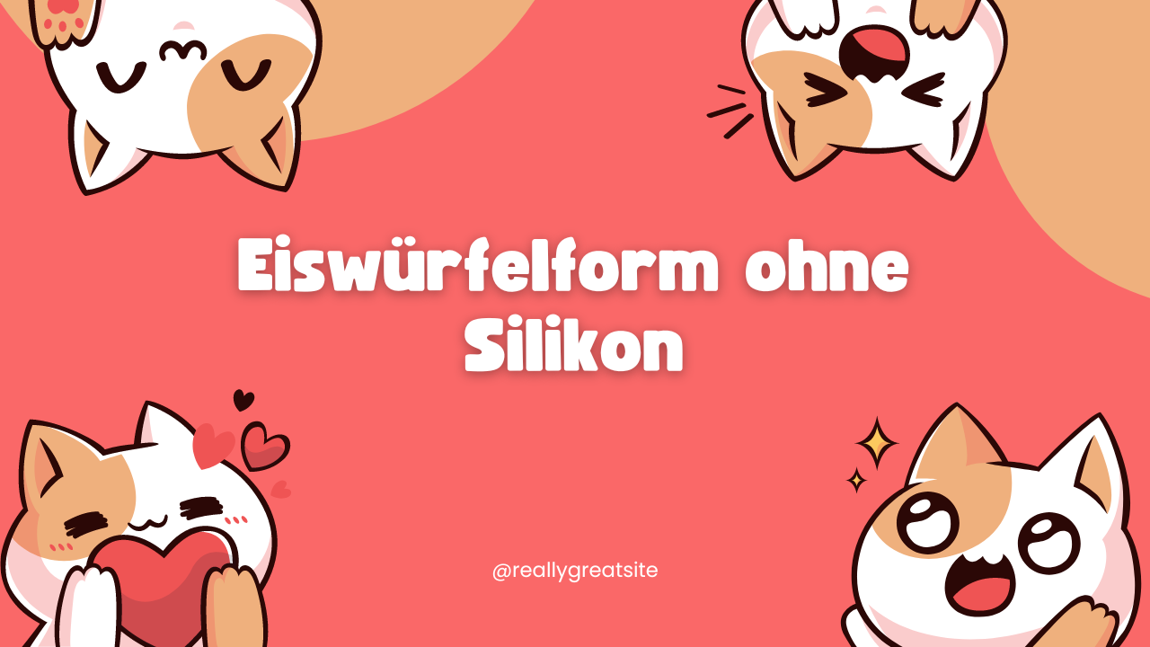 Eiswürfelform ohne Silikon