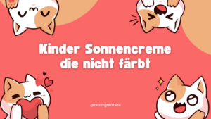 Kinder Sonnencreme die nicht färbt