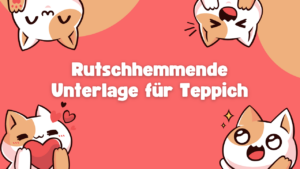 Rutschhemmende Unterlage für Teppich