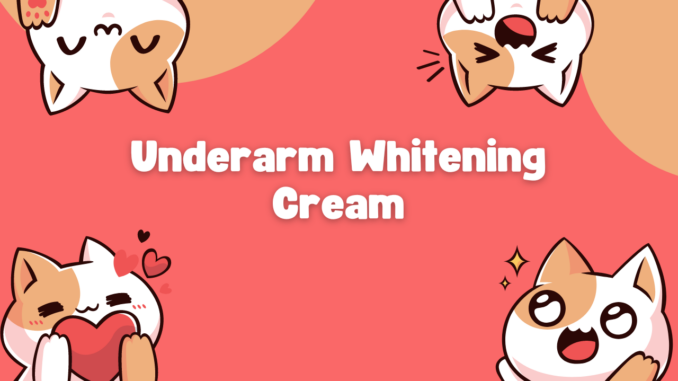 Underarm Whitening Cream