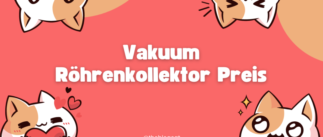 Vakuum Röhrenkollektor Preis