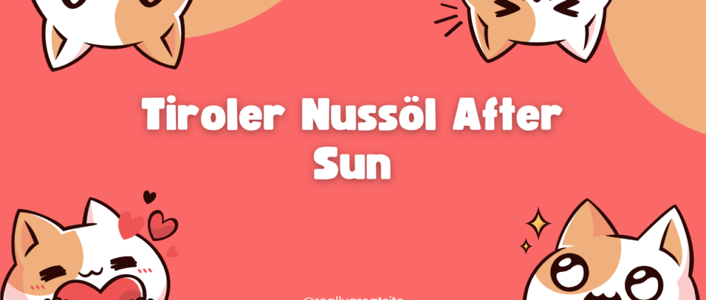 Tiroler Nussöl After Sun