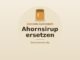 Ahornsirup ersetzen – Alternativen wie Honig, Agavendicksaft und Reissirup