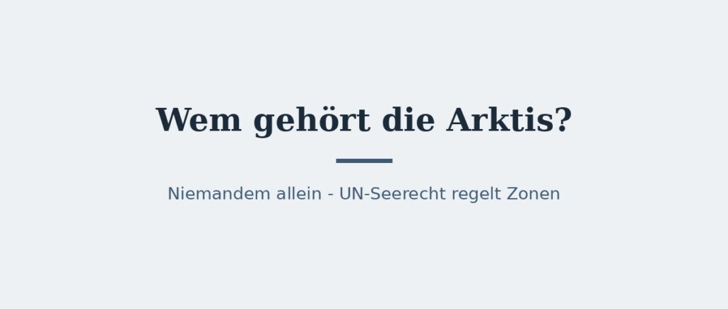 arktis-titelbild.jpg Wem gehört die Arktis? Rechtslage nach dem UN-Seerecht 1