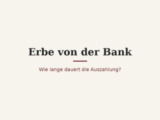 Wie lange dauert die Auszahlung des Erbes durch die Bank? 4