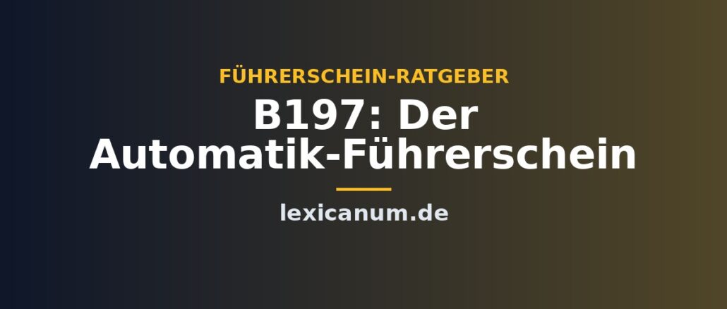 B197: Der Automatik-Führerschein B197: Der Automatik-Führerschein