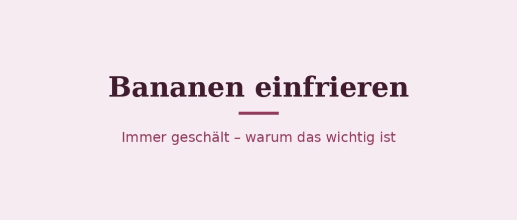 Bananen einfrieren – Titelbild Bananen einfrieren – Titelbild