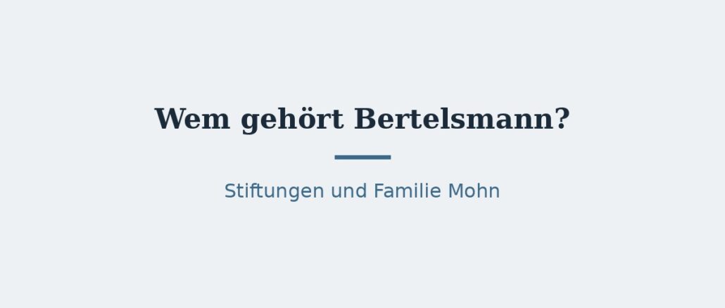 bertelsmann-titelbild.jpg Wem gehört Bertelsmann? Stiftungen und Familie Mohn 1