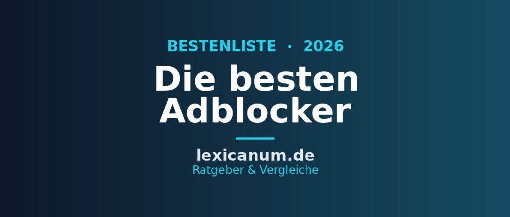 Die besten Adblocker 2026 im Vergleich Die besten Adblocker 2026 im Vergleich
