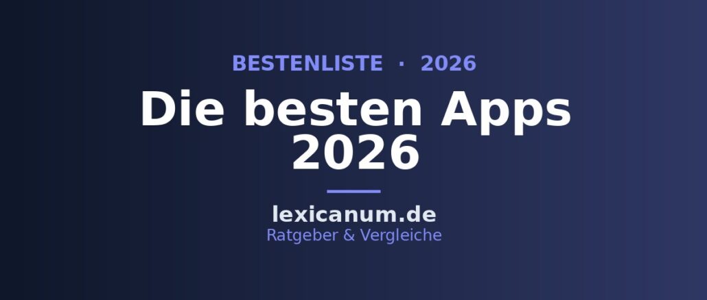 Die besten Apps 2026: Die nützlichsten Apps im Überblick Die besten Apps 2026: Die nützlichsten Apps im Überblick