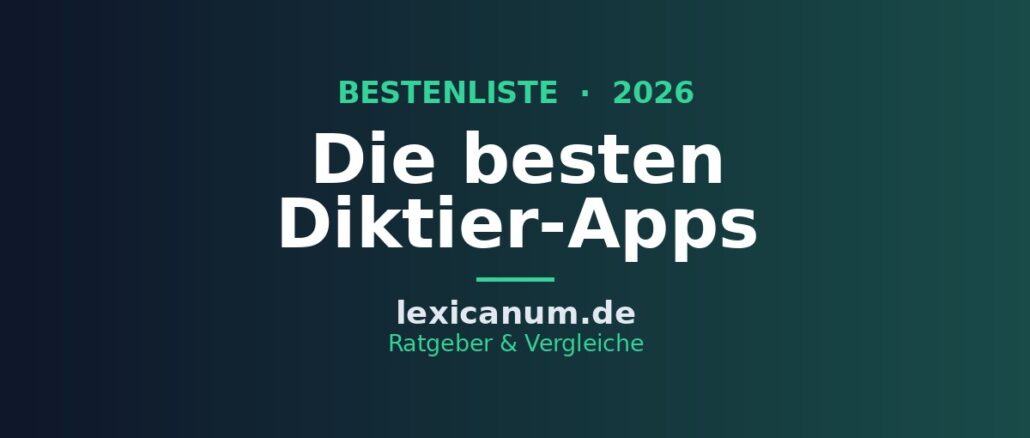 Die besten Diktier-Apps 2026 im Vergleich Die besten Diktier-Apps 2026 im Vergleich
