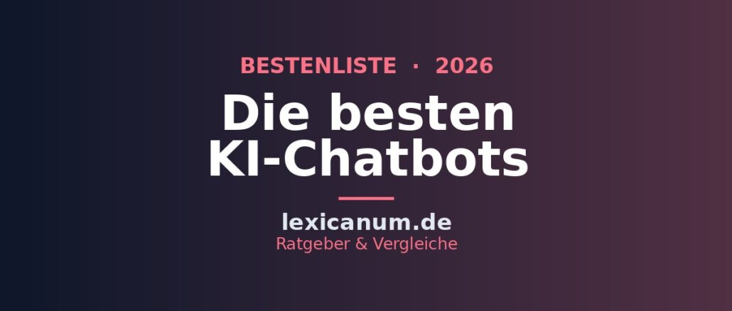 Die besten KI-Chatbots 2026 im Vergleich Die besten KI-Chatbots 2026 im Vergleich