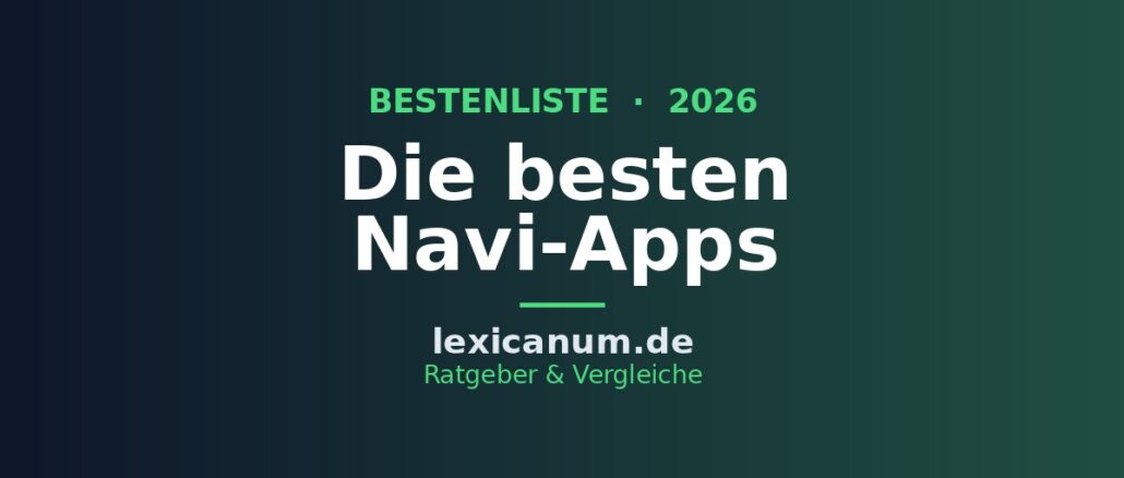 Die besten Navi-Apps 2026: Navigation im Vergleich