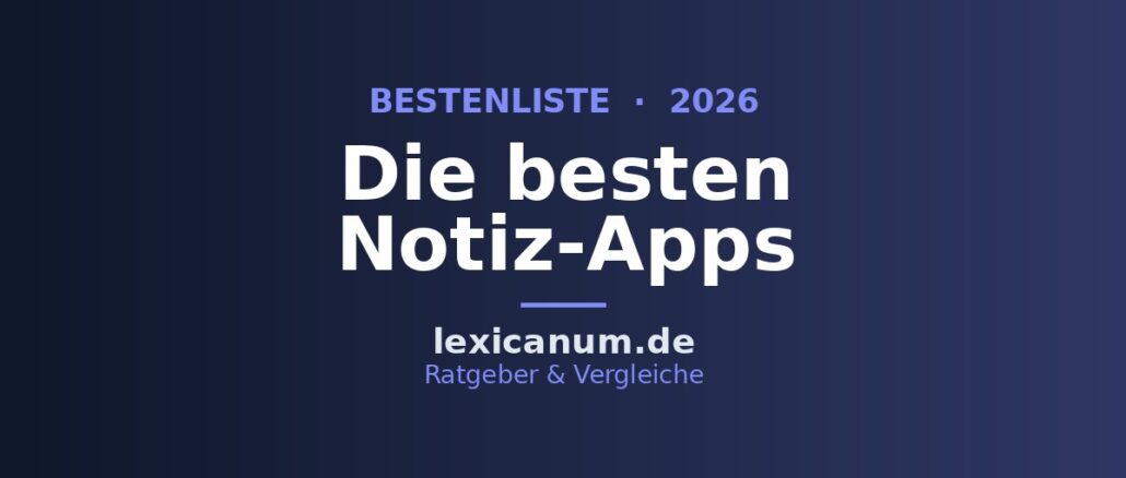 Die besten Notiz-Apps 2026 im Vergleich Die besten Notiz-Apps 2026 im Vergleich