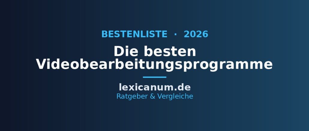 Die besten Videobearbeitungsprogramme 2026 im Vergleich