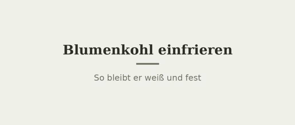 Blumenkohl einfrieren – Titelbild Blumenkohl einfrieren – Titelbild