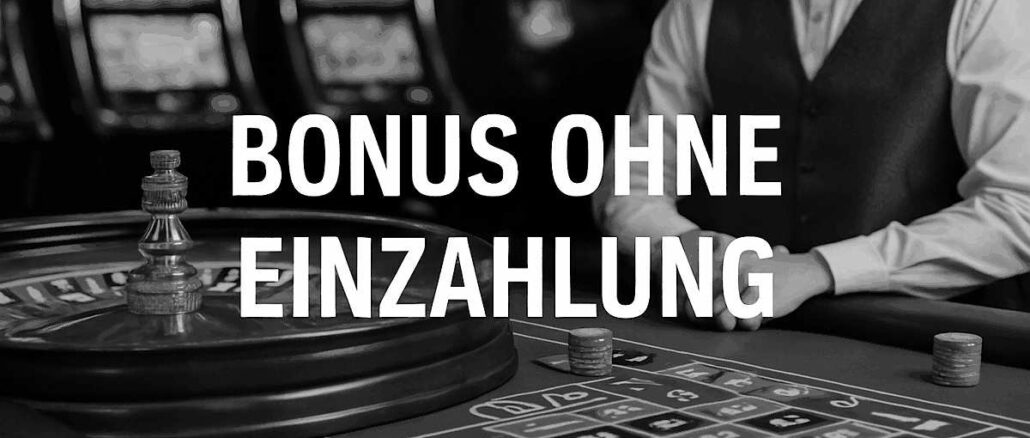 Casino Bonus ohne Einzahlung: Wie Du ohne Risiko echtes Geld gewinnen kannst 1