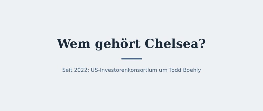Wem gehört Chelsea? Eigentümer und Konzernstruktur 1