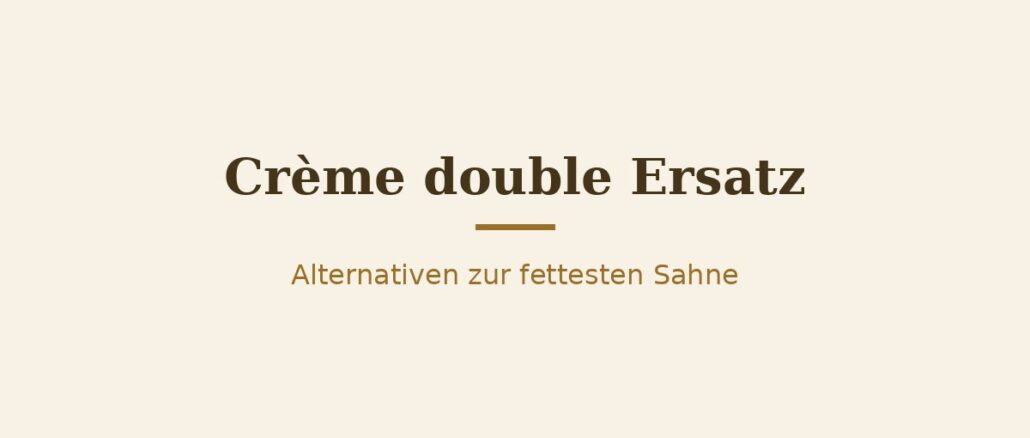 Crème double Ersatz – Titelbild