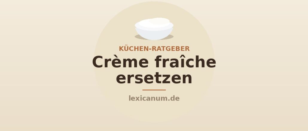 Crème fraîche ersetzen – Alternativen wie Schmand, saure Sahne und vegane Optionen