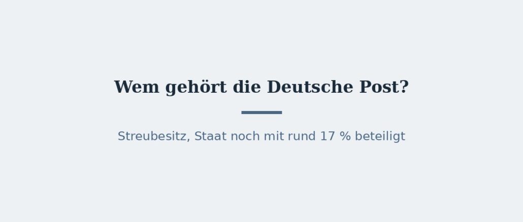 Wem gehört die Deutsche Post? Eigentümer und Konzernstruktur 1