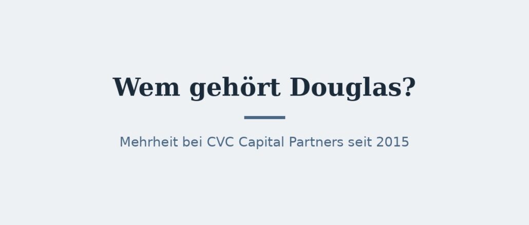 douglas-titelbild.jpg Wem gehört Douglas? Eigentümer und Konzernstruktur 1