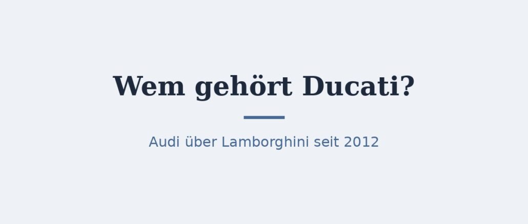 Wem gehört Ducati? Eigentümer Audi und Lamborghini 1