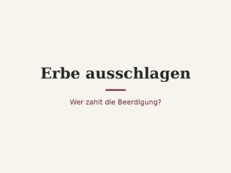 Erbe ausschlagen – wer zahlt die Beerdigung? 4