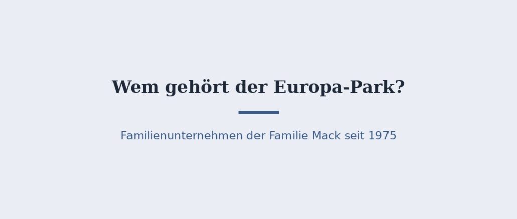 Wem gehört der Europa-Park? Familie Mack im Porträt 1