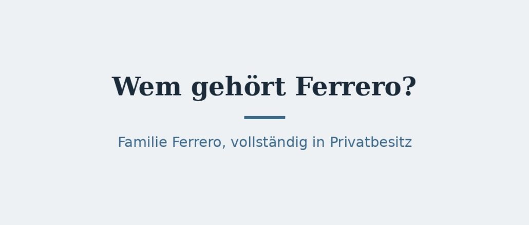 ferrero-titelbild.jpg Wem gehört Ferrero? Eigentümer und Markenportfolio 1