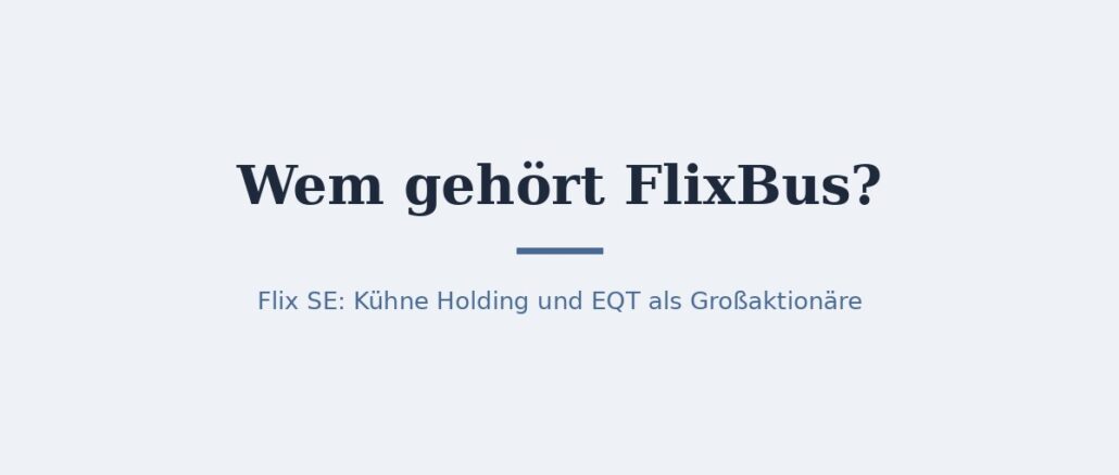 flixbus-titelbild.jpg Wem gehört FlixBus? Eigentümer der Flix SE 1