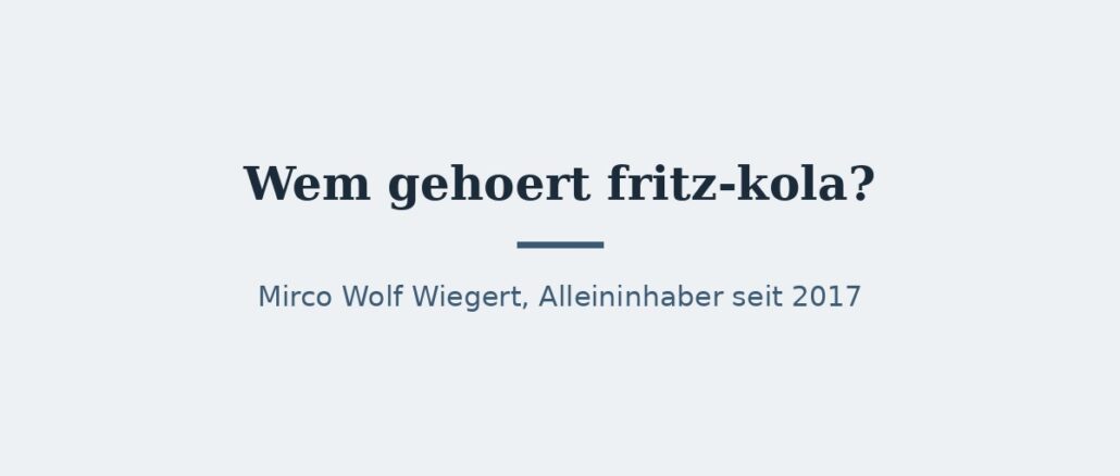 fritz-kola-titelbild.jpg Wem gehört fritz-kola? Der Eigentümer 1