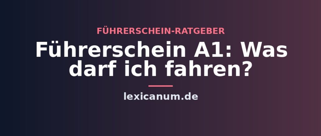 Führerschein A1: Was darf ich fahren? Führerschein A1: Was darf ich fahren?