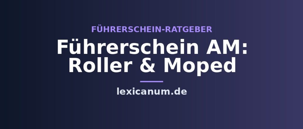 Führerschein AM: Roller & Moped