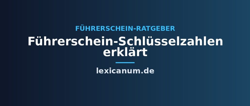 Führerschein-Schlüsselzahlen erklärt