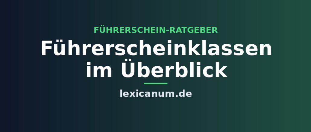 Führerscheinklassen im Überblick Führerscheinklassen im Überblick