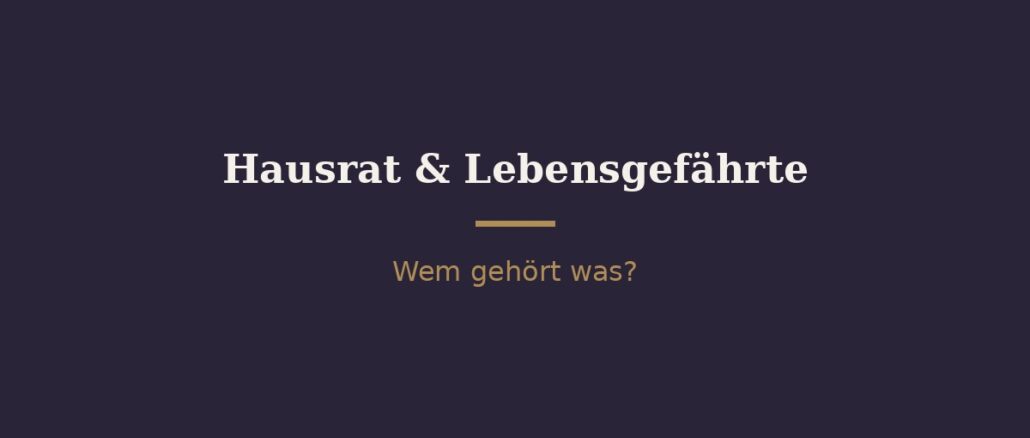 Hausrat bei Tod des Lebensgefährten – wem gehört was? 1