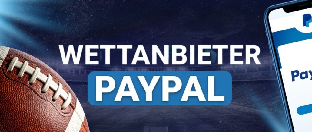 Beste Wettanbieter mit PayPal 2026: PayPal Sportwetten im Test