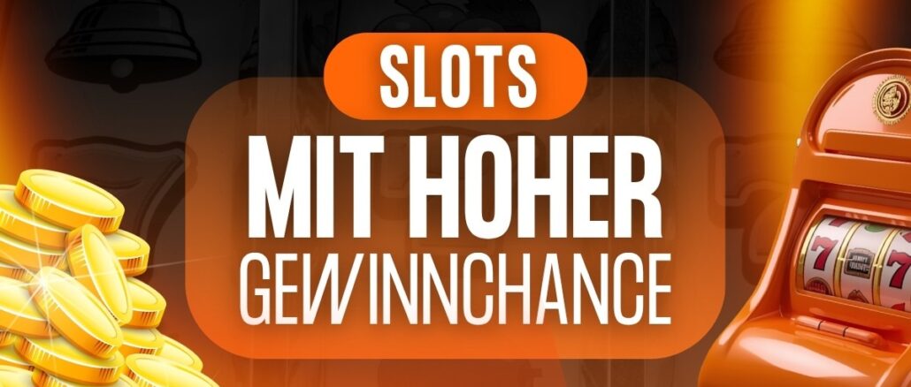 Slots mit hoher Gewinnchance Slots mit hoher Gewinnchance