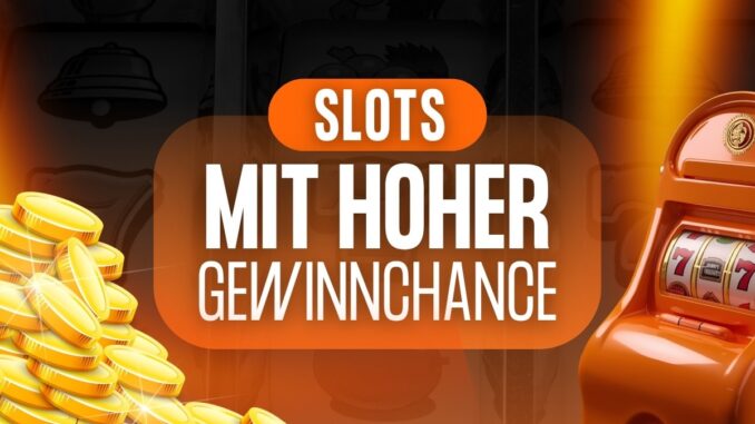 Slots mit hoher Gewinnchance