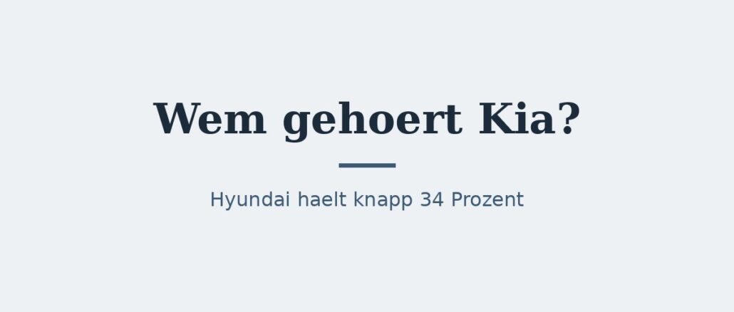 Wem gehört Kia? Die Rolle von Hyundai 1