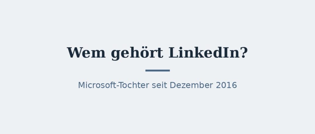 Wem gehört LinkedIn? Eigentümer und Konzernstruktur 1