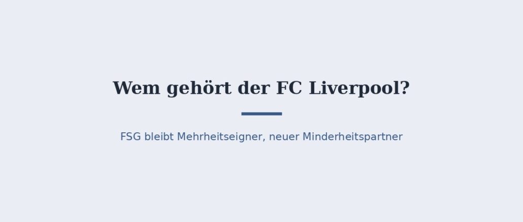 Wem gehört der FC Liverpool? Fenway Sports Group und Bezos-Konsortium 1
