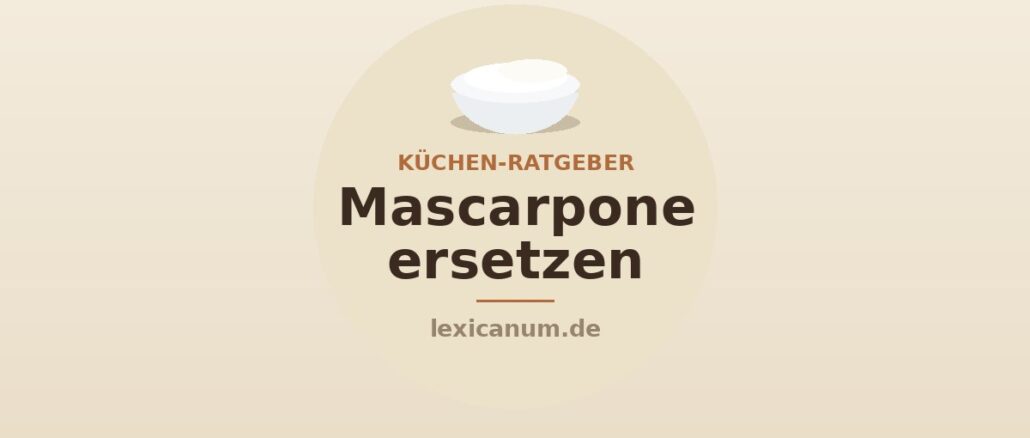 Mascarpone ersetzen – Alternativen wie Frischkäse, Ricotta, Quark und vegane Optionen