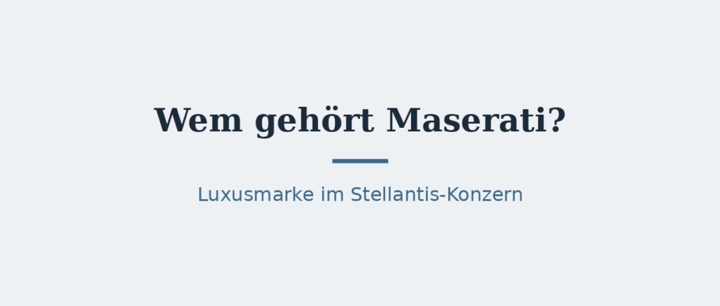 maserati-titelbild.jpg Wem gehört Maserati? Konzernstruktur bei Stellantis 1