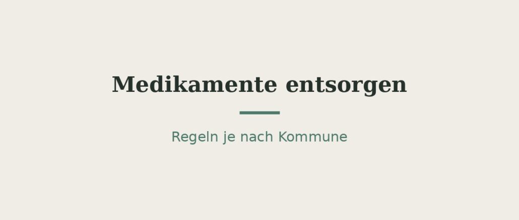 Medikamente entsorgen: Restmüll, Apotheke oder Schadstoffmobil? 1