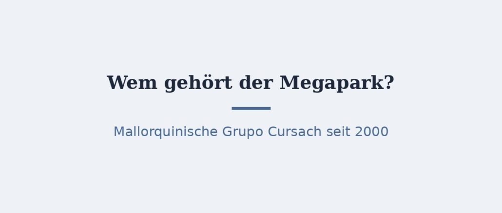 megapark-titelbild.jpg Wem gehört der Megapark auf Mallorca? 1