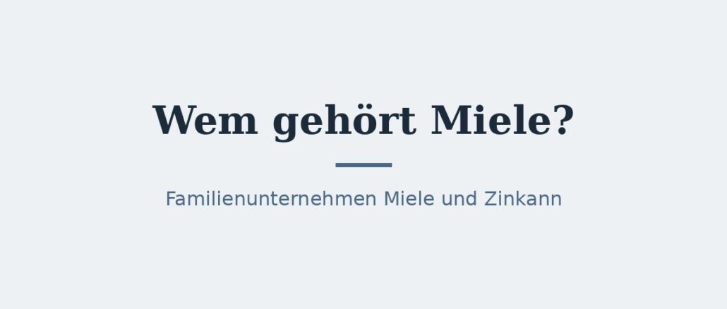 miele-titelbild.jpg Wem gehört Miele? Eigentümer und Konzernstruktur 1